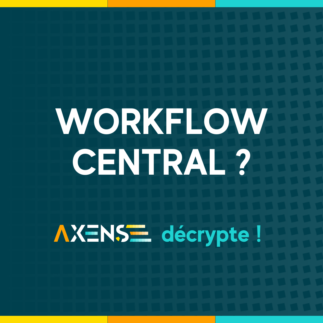 Axens vous aide à décrypter Workflow Central by @Xerox® ! 🤓