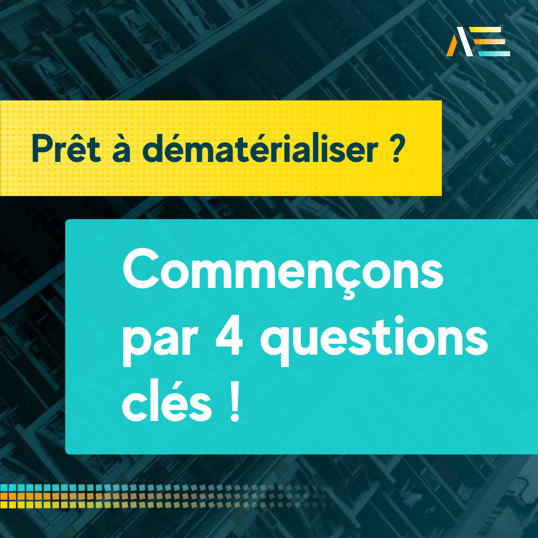 👉 Avant de se lancer dans la dématérialisation, il faut s’assurer que tout est sous contrôle !  