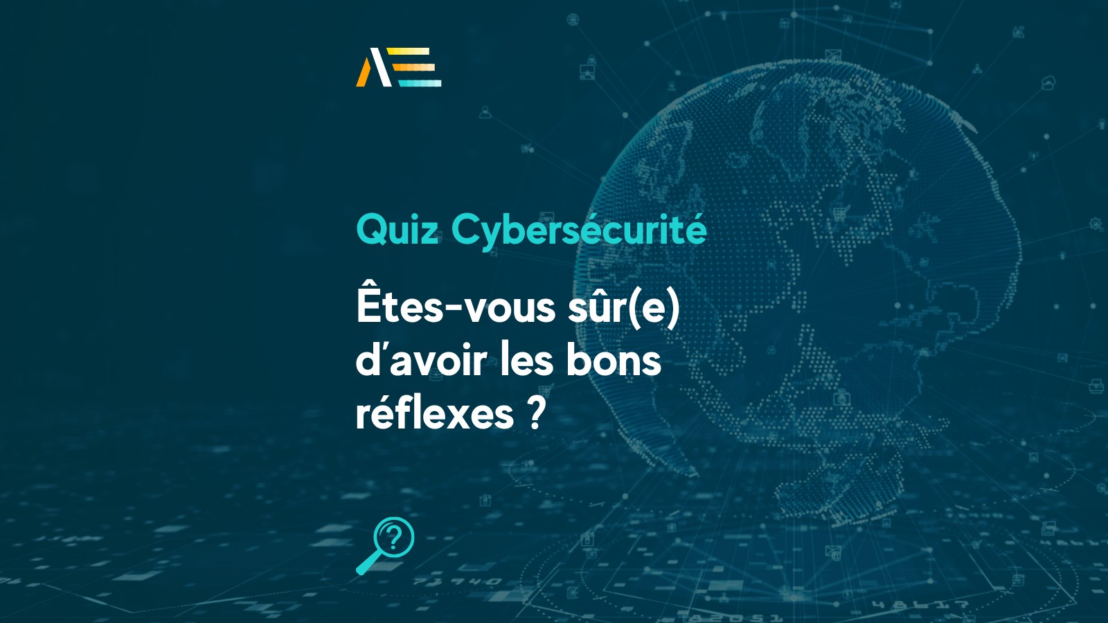 Cybersécurité : avez-vous vraiment les bons réflexes ?