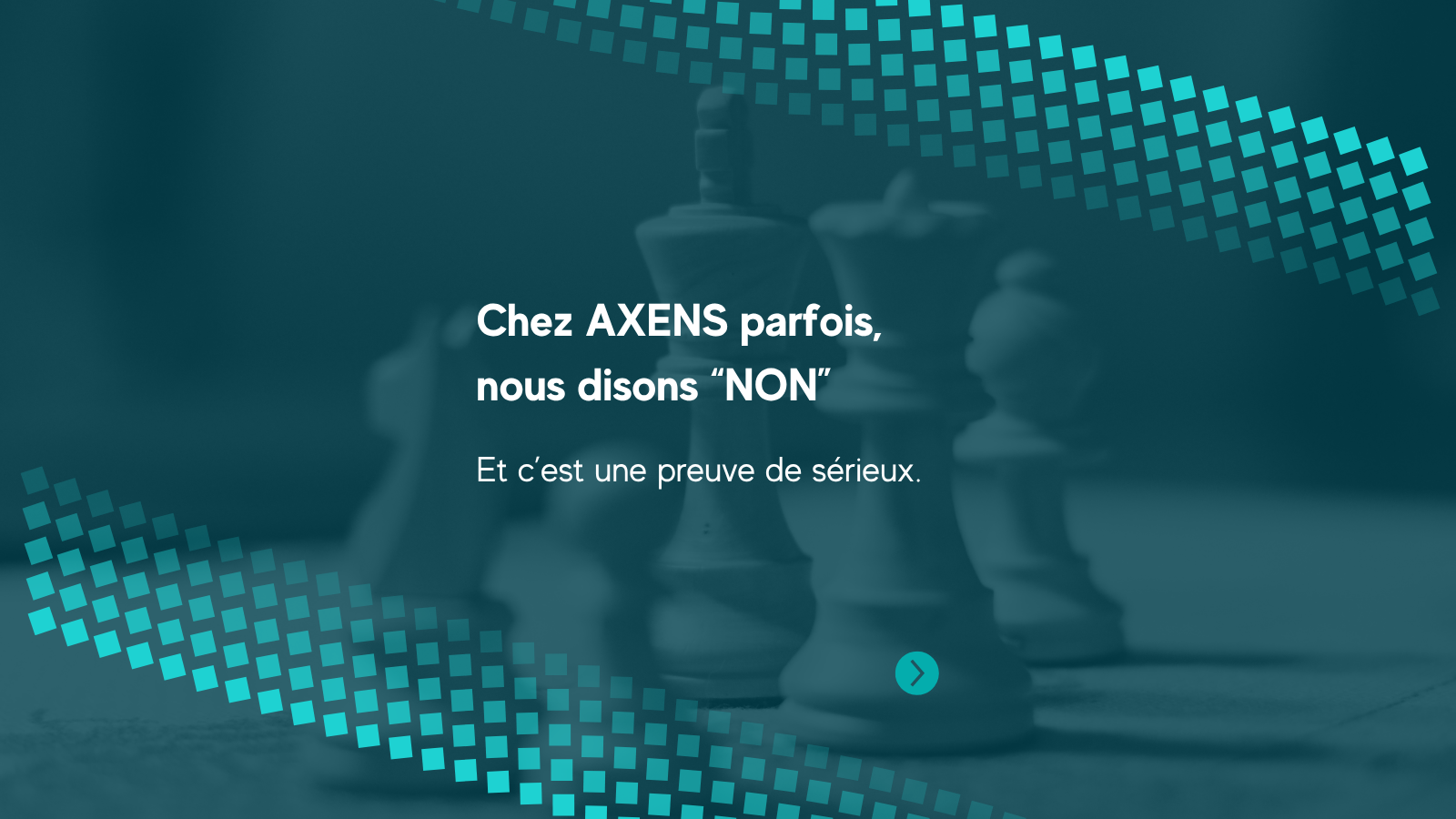 Pourquoi chez Axens, nous refusons parfois certains projets