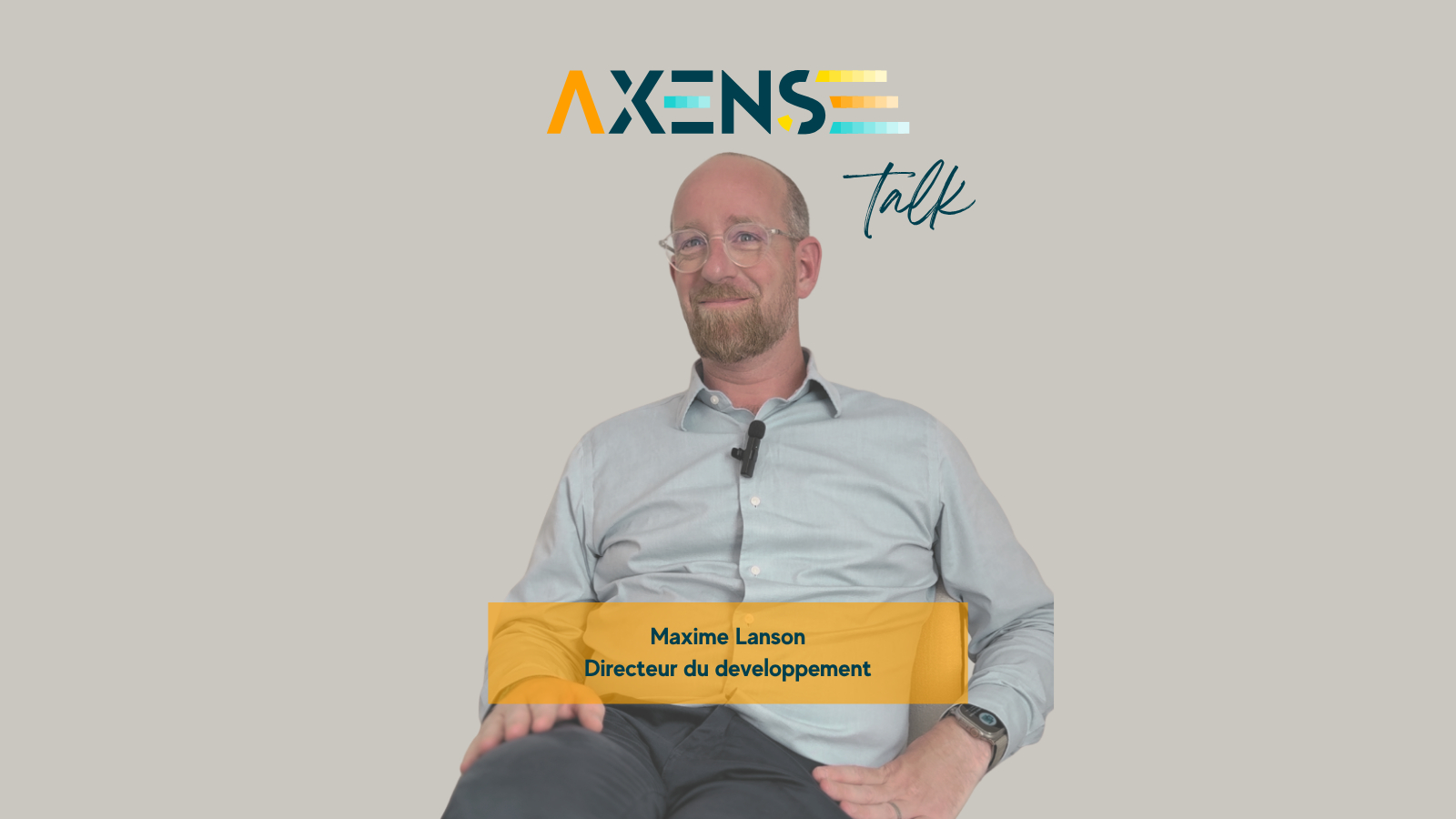 🎬 EP 10 : Maxime Lanson, Directeur du Développement chez Axens !