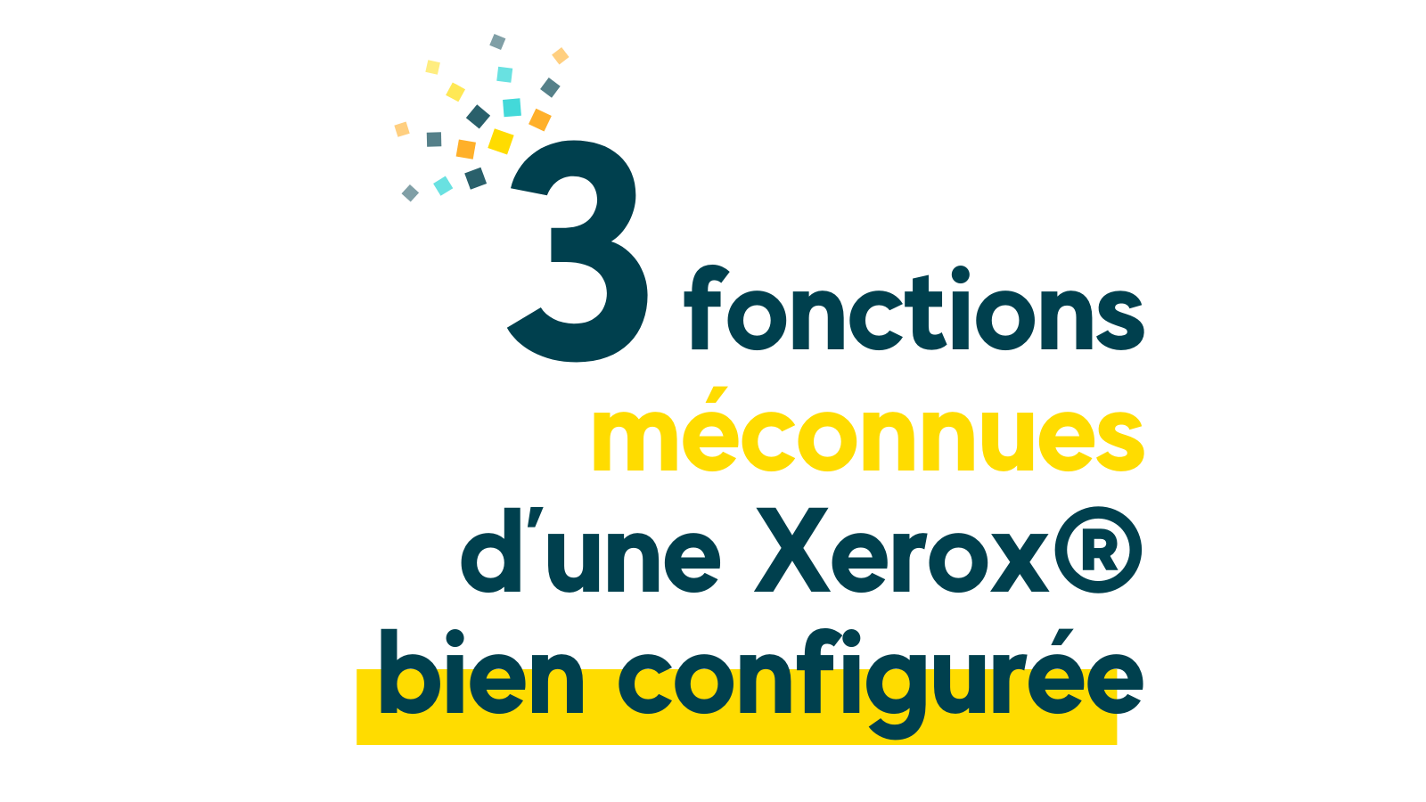 Imprimante Xerox : 3 fonctions qui boostent la performance