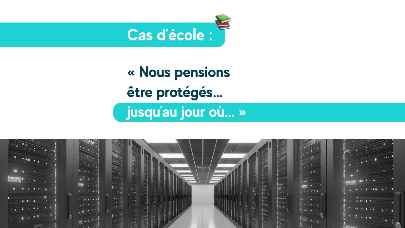 Sauvegarde informatique : pourquoi elle ne suffit pas toujours à protéger votre entreprise