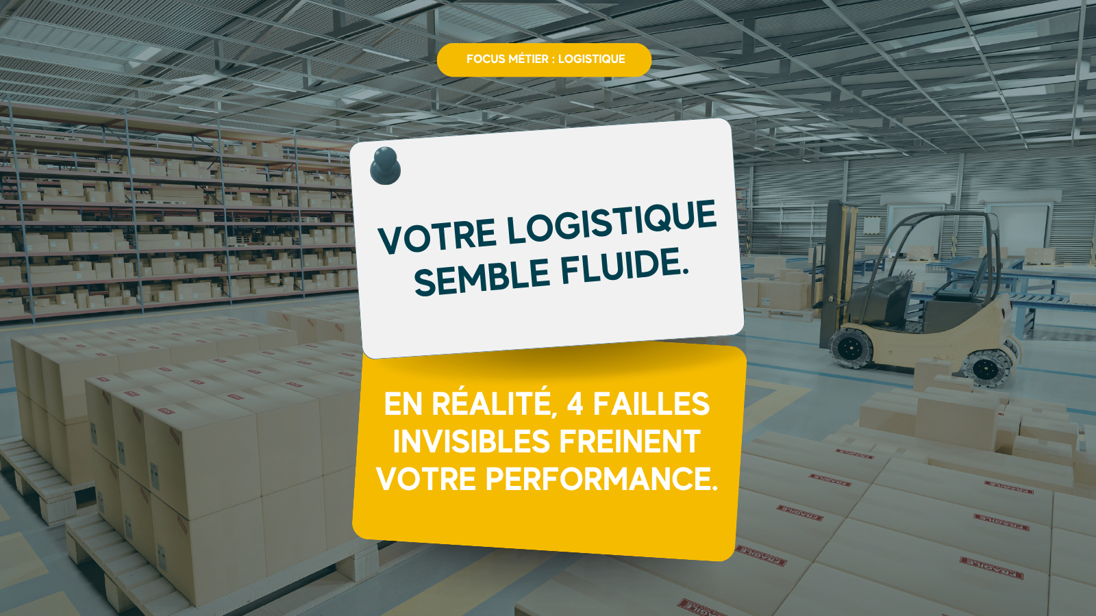 Logistique performante : 4 failles invisibles qui freinent votre efficacité