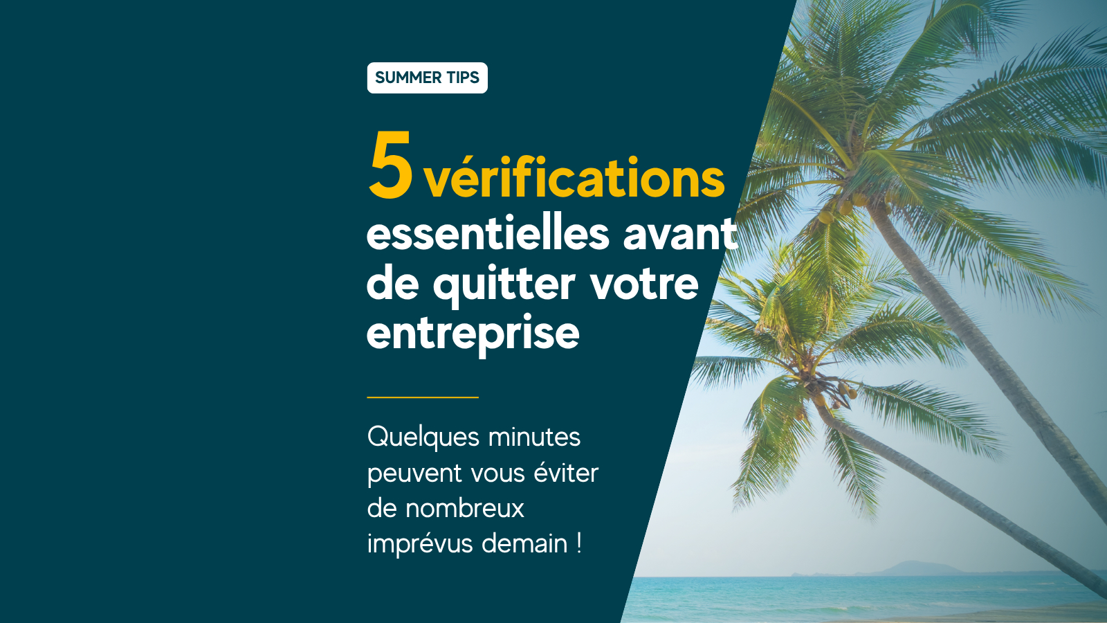 Vacances d&rsquo;été : 5 réflexes pour préparer votre entreprise avant votre départ